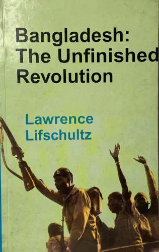 Bangladesh The Unfinished Revolution