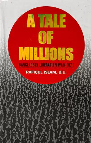 A Tale of Millions Bangladesh Liberation War 1971