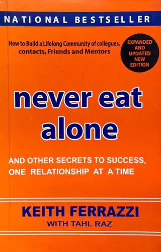 Never Eat Alone, Expanded and Updated: And Other Secrets to Success, One Relationship at a Time