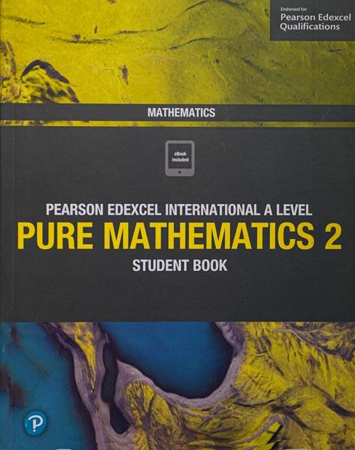 Pearson Edexcel International A level Pure Mathematics 2 Student Book