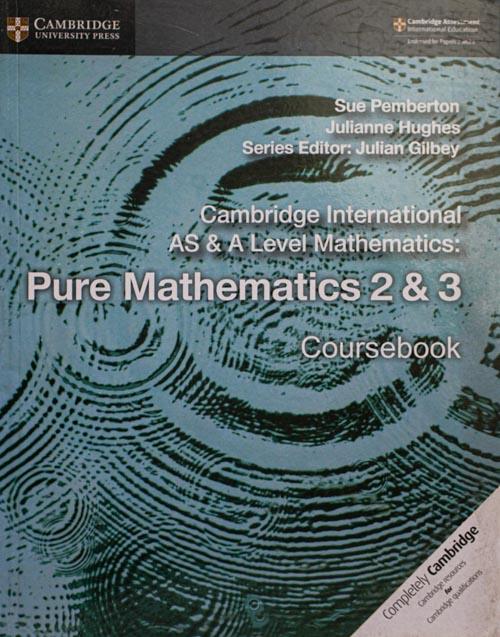 Cambridge International AS & A Level Pure Mathematics 2 & 3 Coursebook